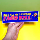 I get ALL my gas from Taco Bell - frogmustard stickers