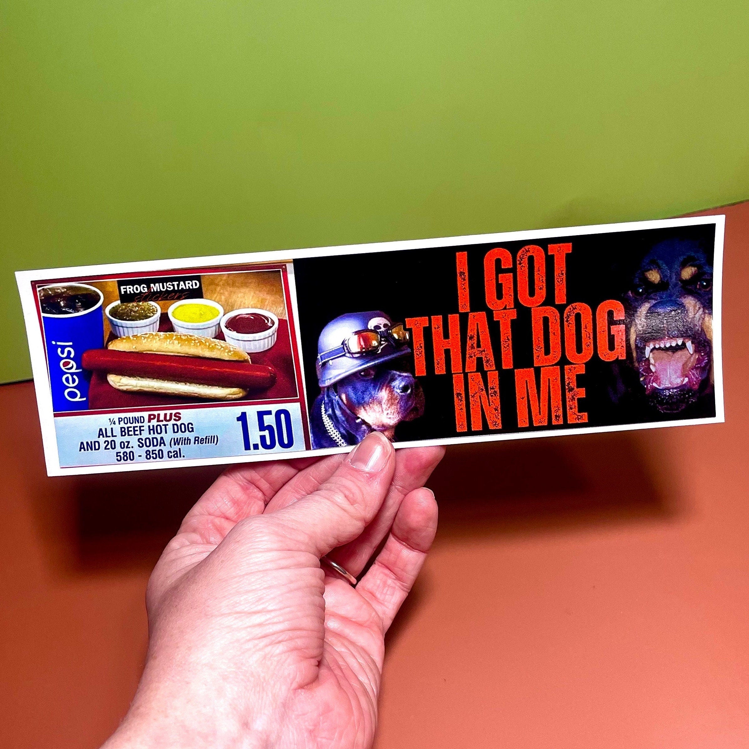 I Got That Dog In Me - frogmustard stickers