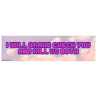 I will brake check you and kill us both - frogmustard stickers