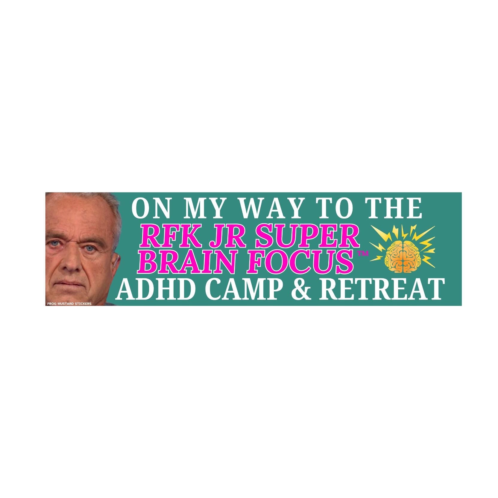 On my way to RFK ADHD or Depression Camp | Political Sticker Meme | 8.5" x 2.5"| Bumper Car Sticker OR Magnet Premium Weather-proof Vinyl