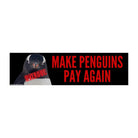 Make Penguins Pay Again - Trump Penguin Tariff | Satire | 8.5" x 2.5" | Bumper Sticker OR Magnet Premium Weather-proof Vinyl
