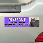 Move! I Need to Go Home and Lay Down | Bumper Sticker or Magnet | Funny Cat Sticker | 8.5" x 2.5" | Premium Weather-proof Waterproof Vinyl