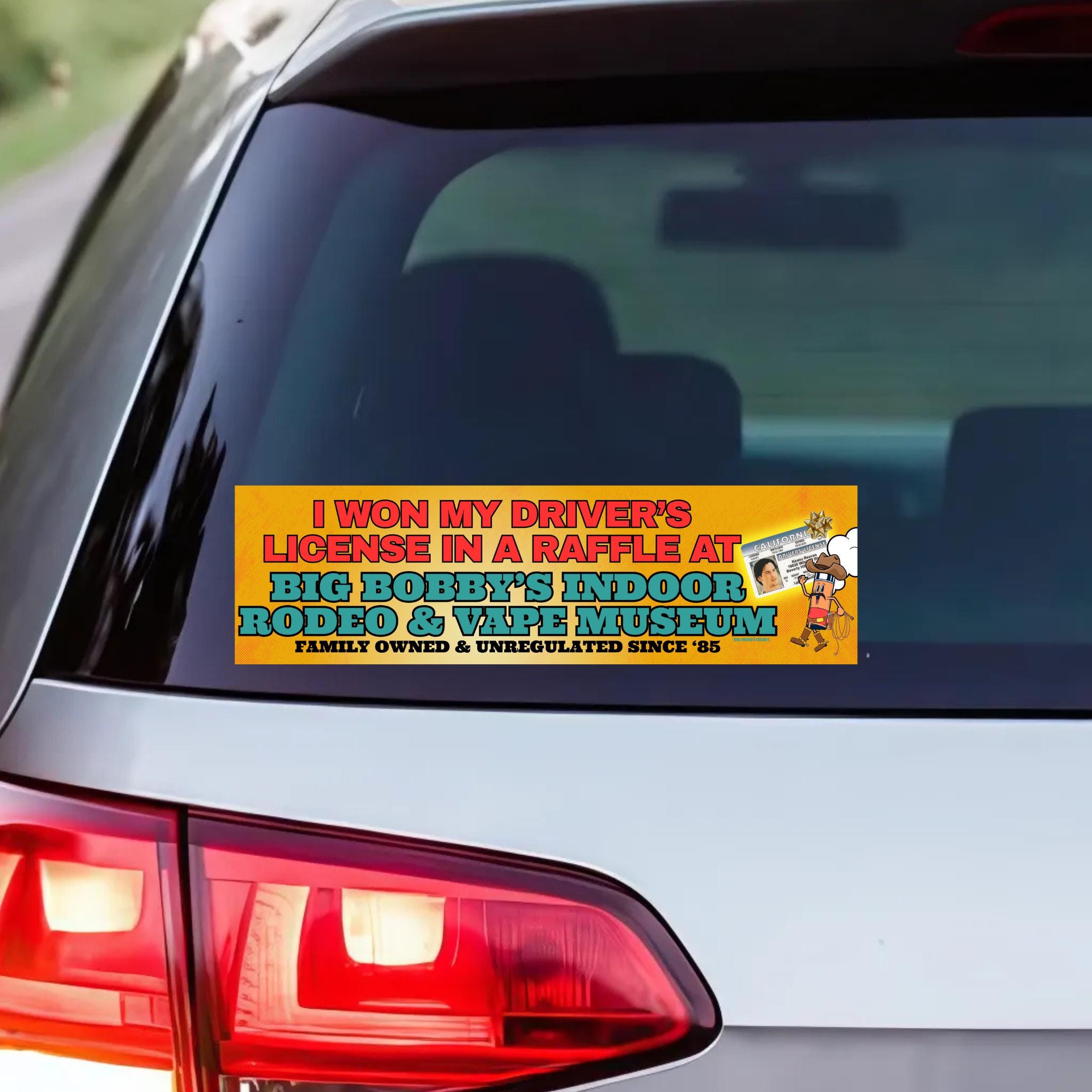 I Won My Driver's License in a Raffle at Big Bobby's Indoor Rodeo & Vape Museum | Satire Western | 8.5" x 2.5" Premium Weather-proof Vinyl