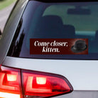 Come Closer Kitten (Fedora) Bumper Sticker or Magnet | Funny Bumper Sticker | 8.5" x 2.5" | Premium Weather-proof Waterproof Vinyl