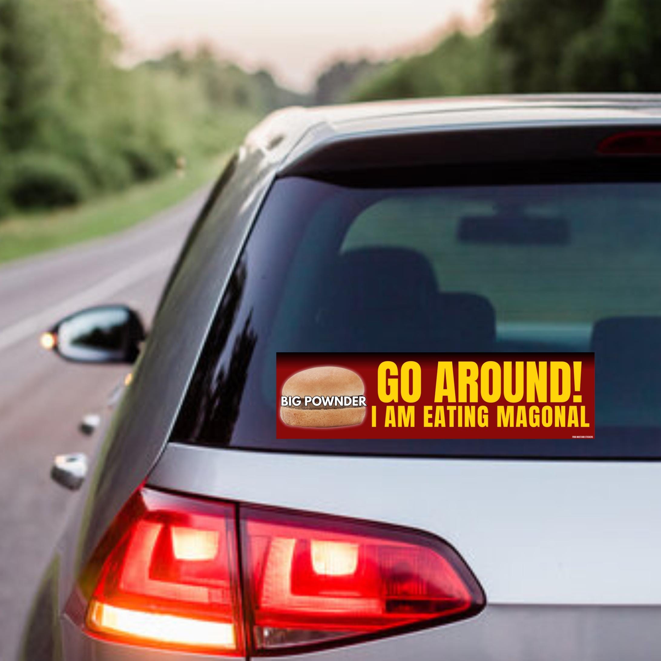Go Around! I'm Eating Magonal Sticker OR Magnet | Satire | Funny meme humor | 8.5" x 2.5" Premium Weather-proof Vinyl