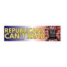 Republican's Can't Read | Car Sticker or Magnet | Satire | 8.5" x 2.5" Premium Weather-proof Vinyl