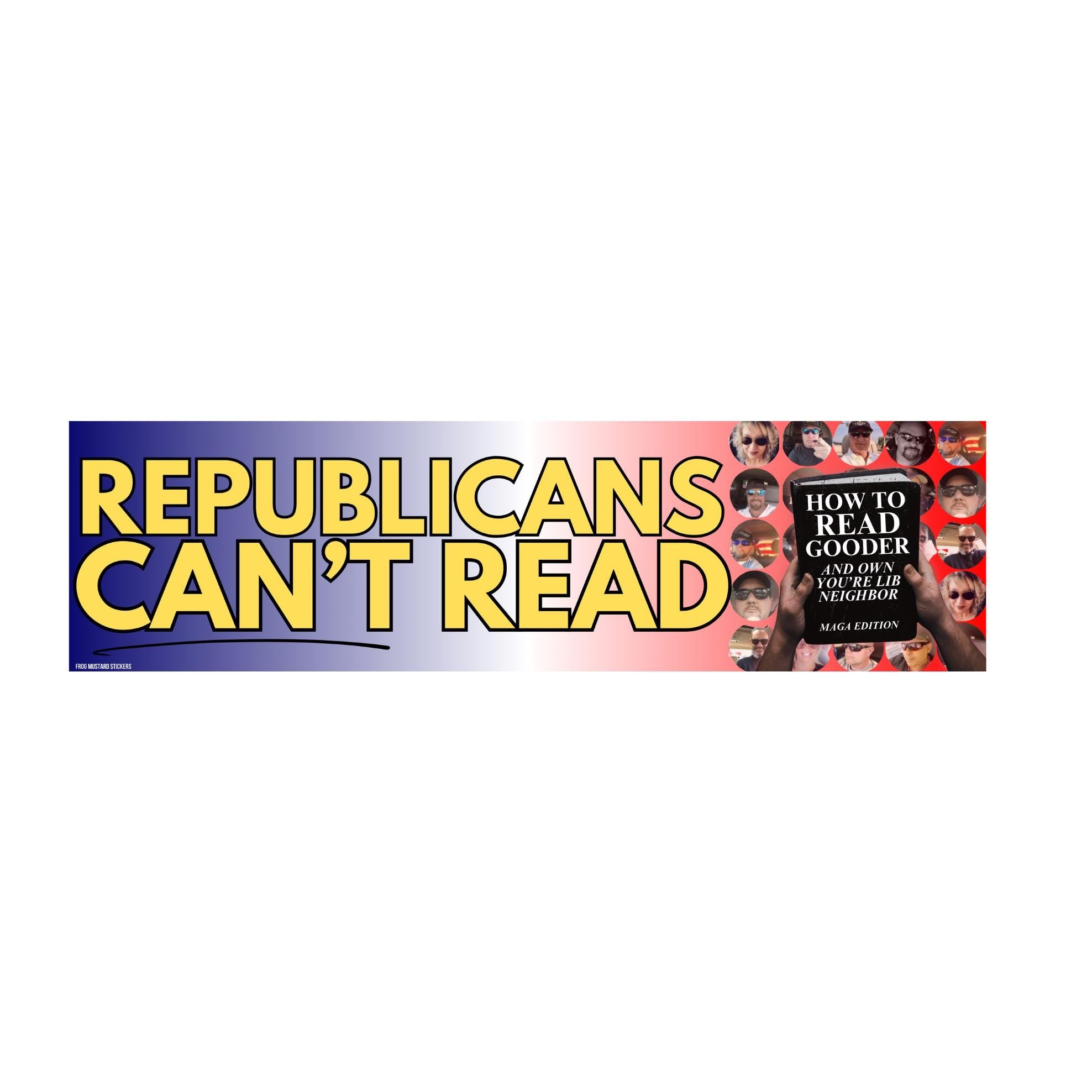 Republican's Can't Read | Car Sticker or Magnet | Satire | 8.5" x 2.5" Premium Weather-proof Vinyl