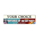 Your Choice: Raptured or Big Gay Party Sticker or Magnet – Funny Meme Decal