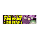 You Will Turn Off Your High Beams (Hypnotism) Bumper Sticker or Magnet