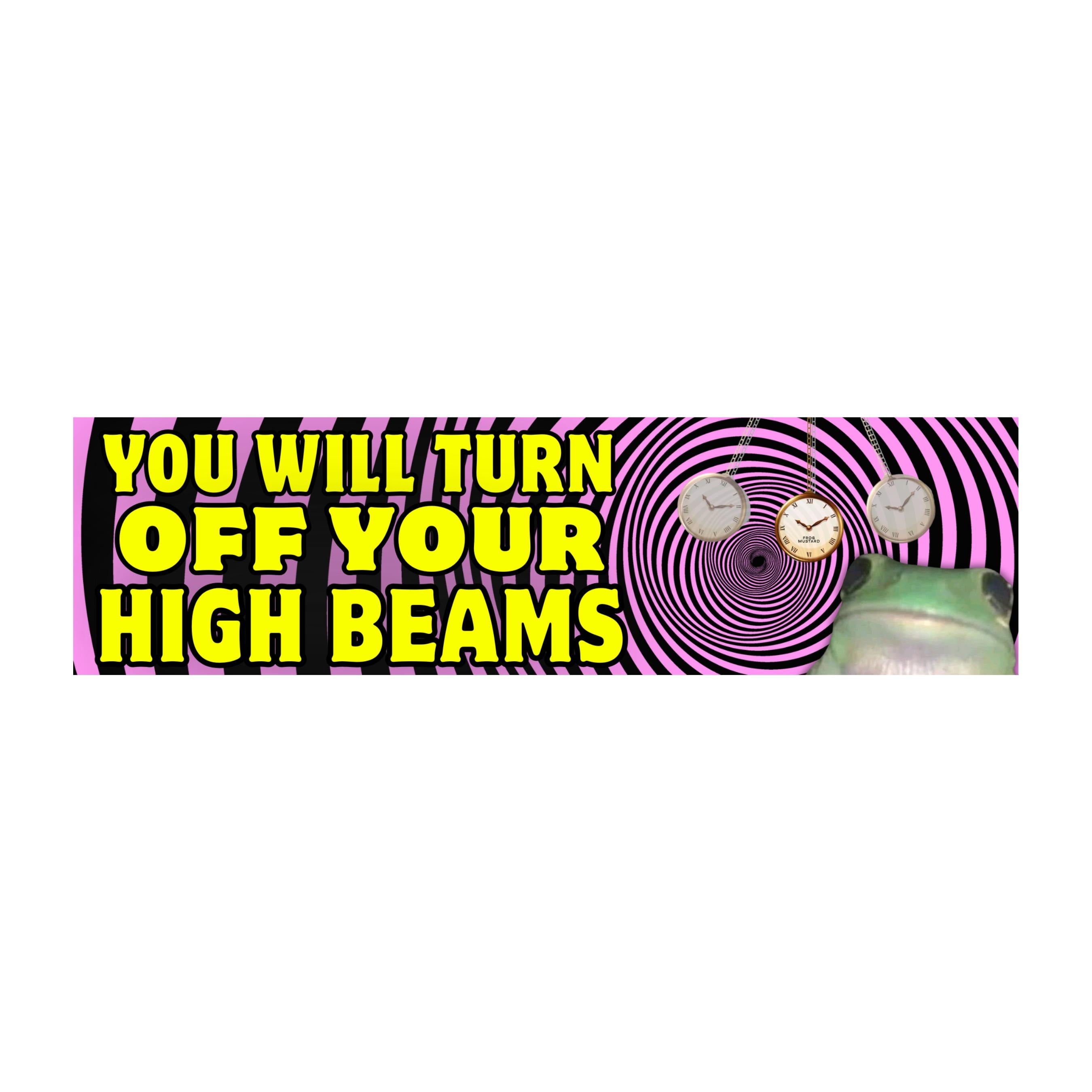 You Will Turn Off Your High Beams (Hypnotism) Bumper Sticker or Magnet