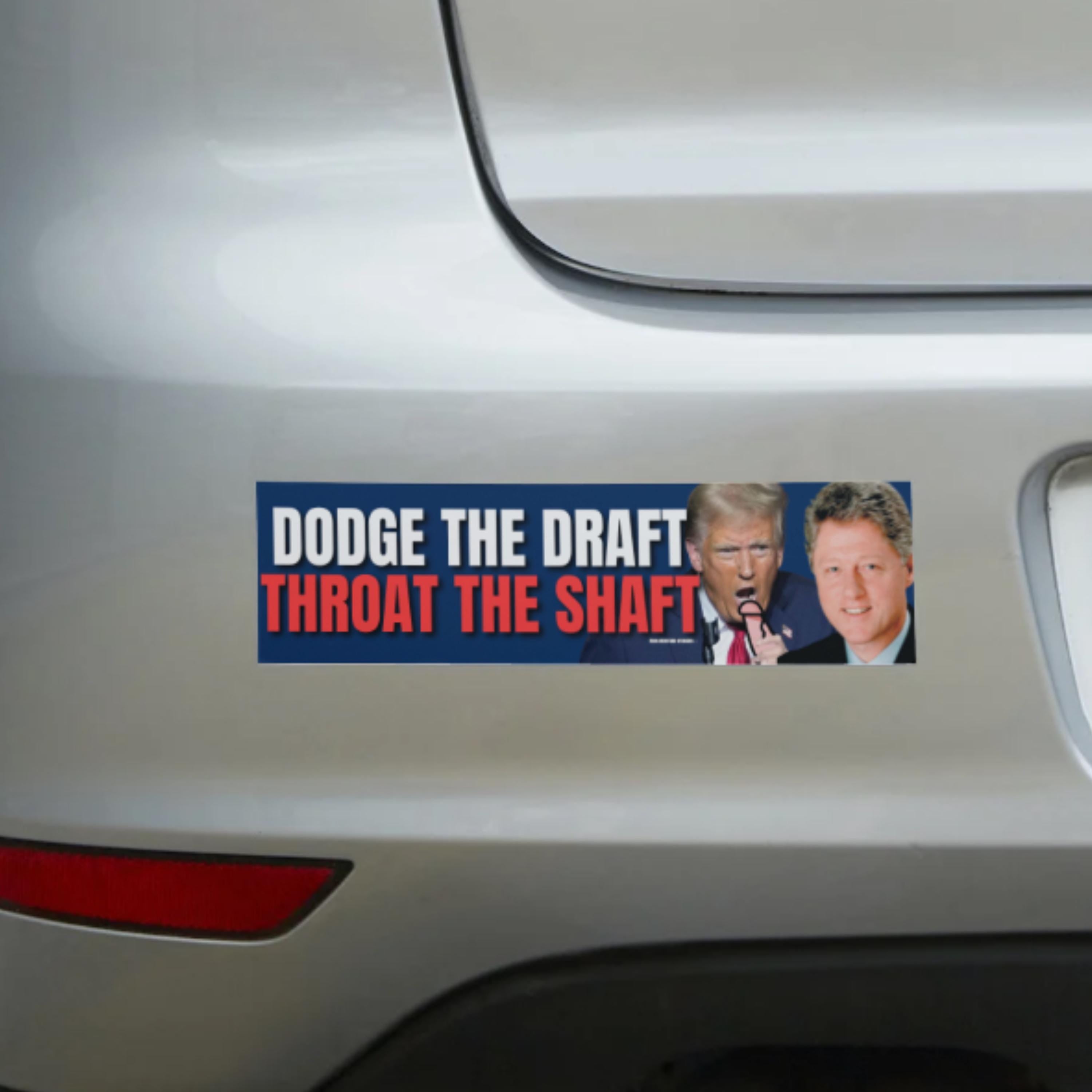 Dodge the Draft, Throat the Shaft Trump Bubba Sticker or Magnet: Weatherproof Vinyl Satire