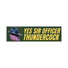 Yes Sir Officer Thunderc0ck - Chad Cop Meme Sticker or Magnet: Weatherproof Vinyl Satire