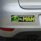 I'm Not Like the Other Girls, I'm a MAN Bumper Sticker or Magnet: Funny Car Weatherproof Vinyl