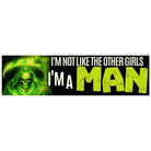 I'm Not Like the Other Girls, I'm a MAN Bumper Sticker or Magnet: Funny Car Weatherproof Vinyl