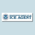 Disappointed Parent of an ICE Agent Bumper Sticker or Magnet - Weatherproof Vinyl Decal