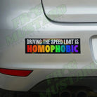 Driving the Speed Limit is Homophobic Bumper Sticker or Magnet: Weatherproof Vinyl