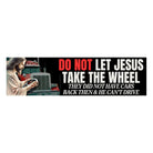 DO NOT Let Jesus Take the Wheel, They Did Not Have Cars Back Then - Sticker or Magnet – Funny Meme Decal