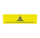 Yellow bumper sticker with coiled snake and text: Don't Check For My Grindr Account