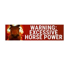 Funny bumper sticker with a horse and text 'Warning: Excessive Horse Power' on a red background.