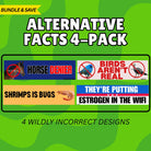 Alternative Facts 4-Pack bumper sticker set with bold, humorous vinyl sticker designs.