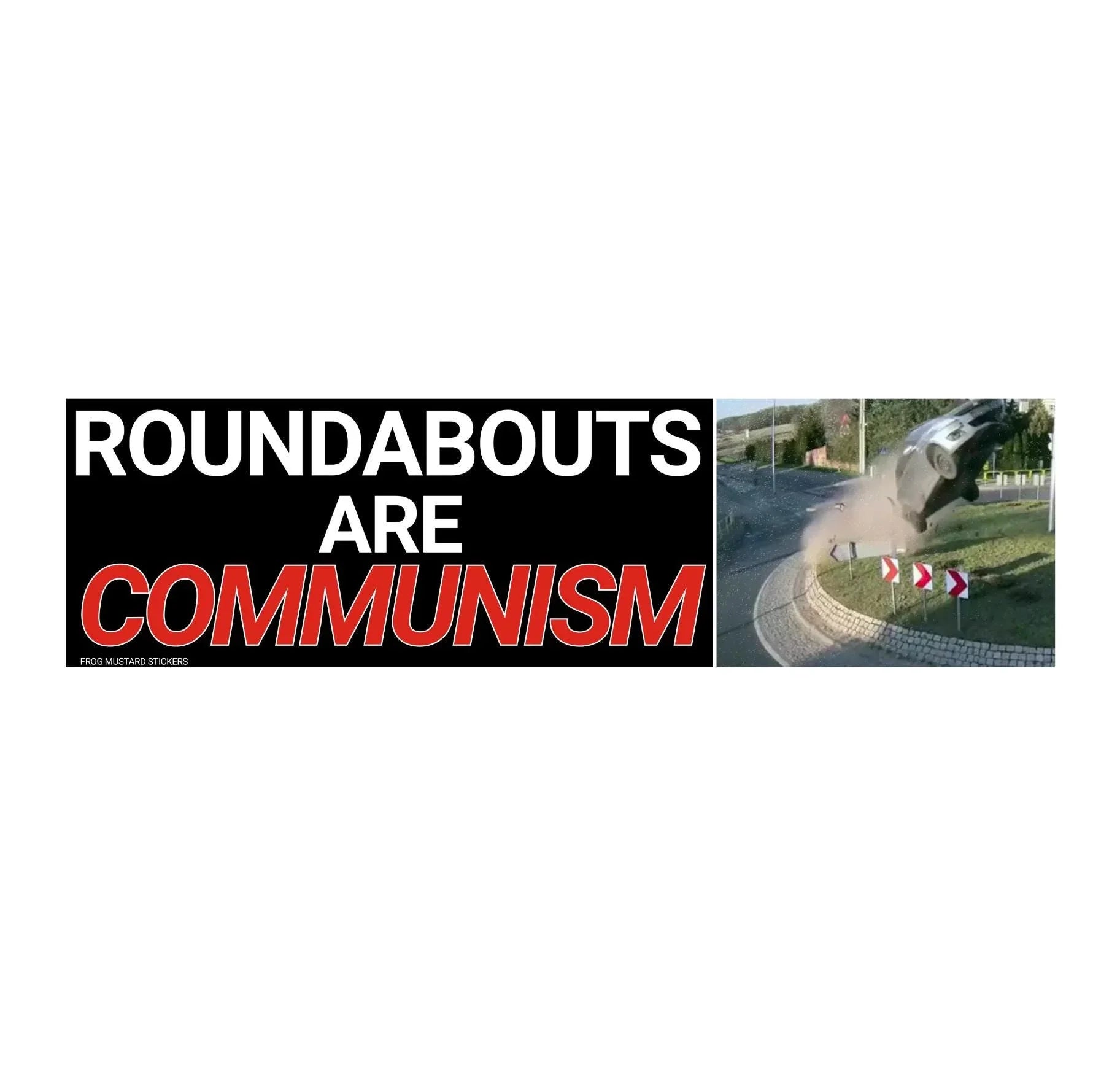 Funny bumper sticker with bold text 'Roundabouts are Communism' and car crashing in roundabout