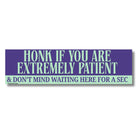 Purple and mint bumper sticker reading 'Honk if you are extremely patient & don't mind waiting here for a sec'