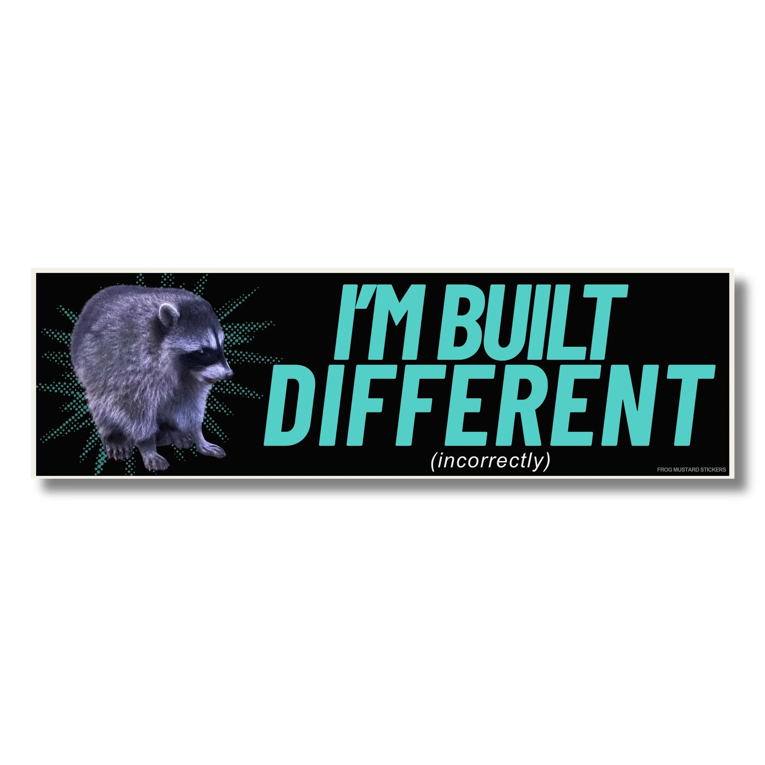 Raccoon sticker with bold text I'm Built Different (incorrectly) on black background