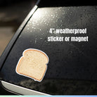 4" weatherproof bread slice sticker or magnet on wet car surface