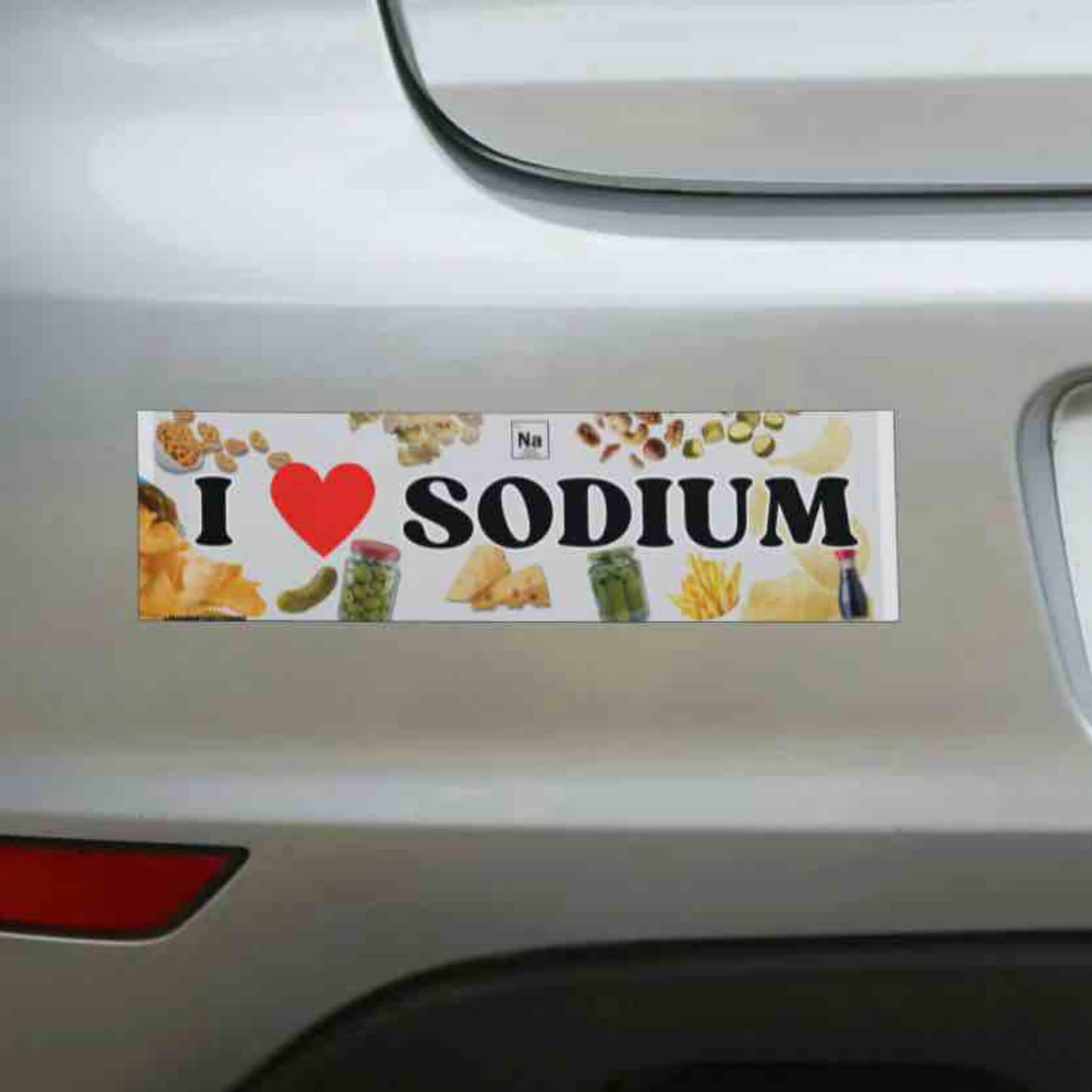 I Love Sodium Funny Bumper Sticker, Salt Lover Car Magnet, Salty Food Humor Decal, Snack Lover Gift, Chemistry Joke Auto Accessory