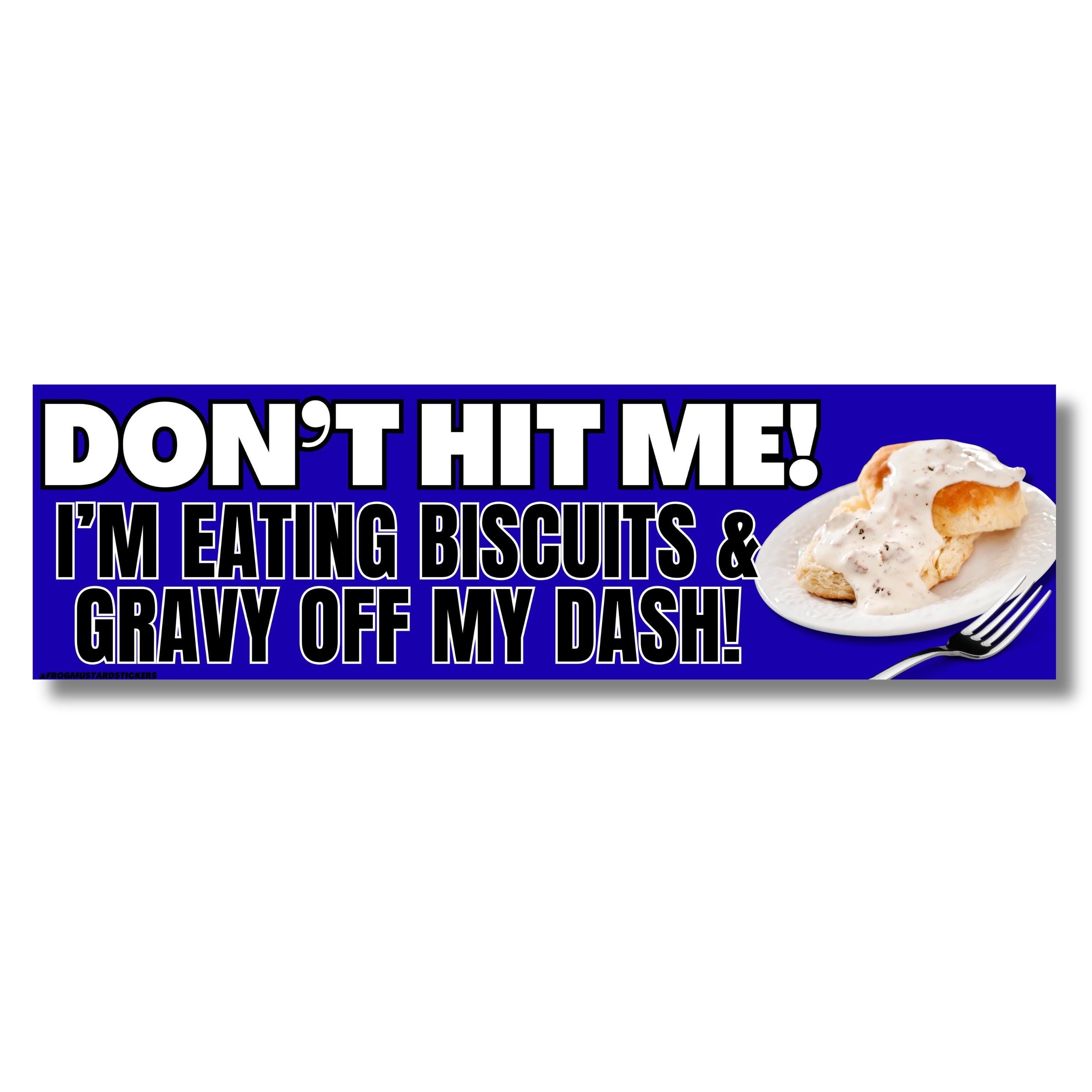 Don't Hit Me! I'm Eating Biscuits & Gravy Off My Dash Funny Bumper Sticker, Southern Humor Car Decal, Food Lover Magnet, Truck Gift