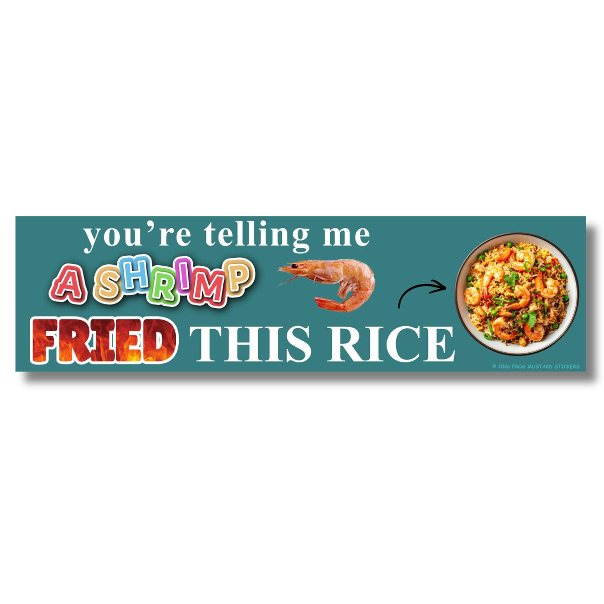 You're Telling Me A Shrimp Fried This Rice Bumper Sticker or Magnet, Funny Shrimp Fried Rice Meme Decal, Novelty Food Pun Car Gift