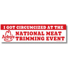 I Got Circumcized at the National Meat Trimming Event Bumper Sticker or Magnet, Funny Arby's Parody Decal, Novelty Car Gift Fun Joke