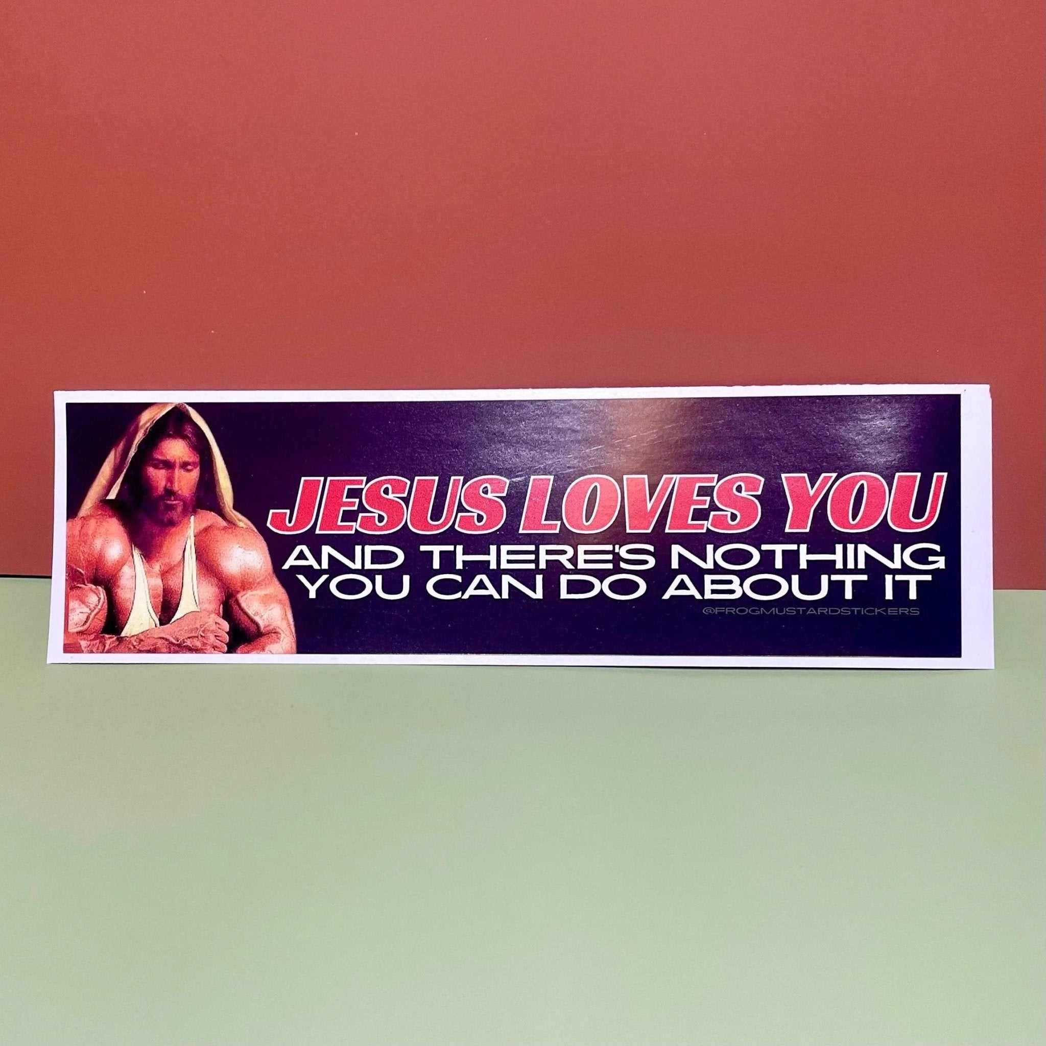 Jesus Loves You and There's Nothing You Can Do About it - Frog Mustard Stickers