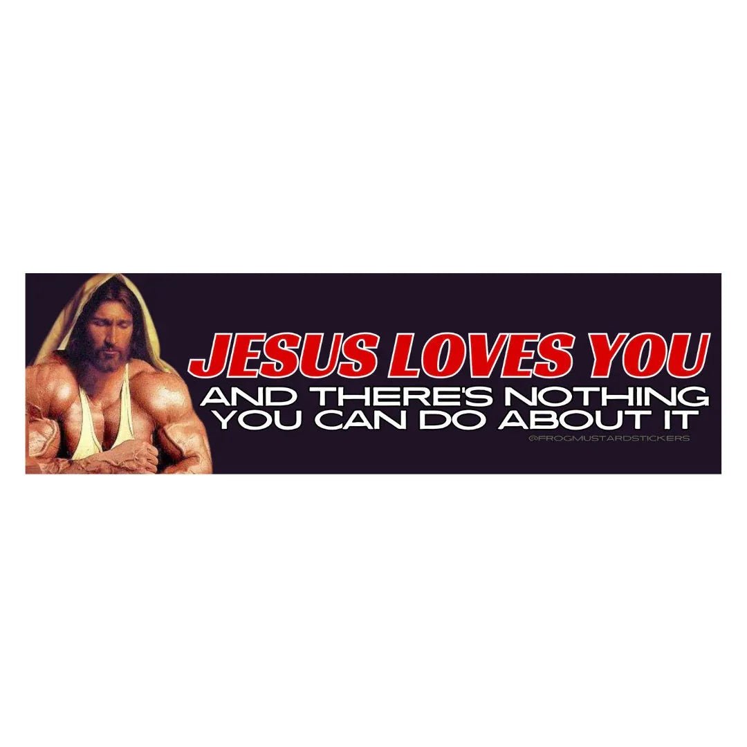 Jesus Loves You and There's Nothing You Can Do About it - Frog Mustard Stickers