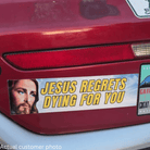 Jesus Regrets Dying For You - Frog Mustard Stickers