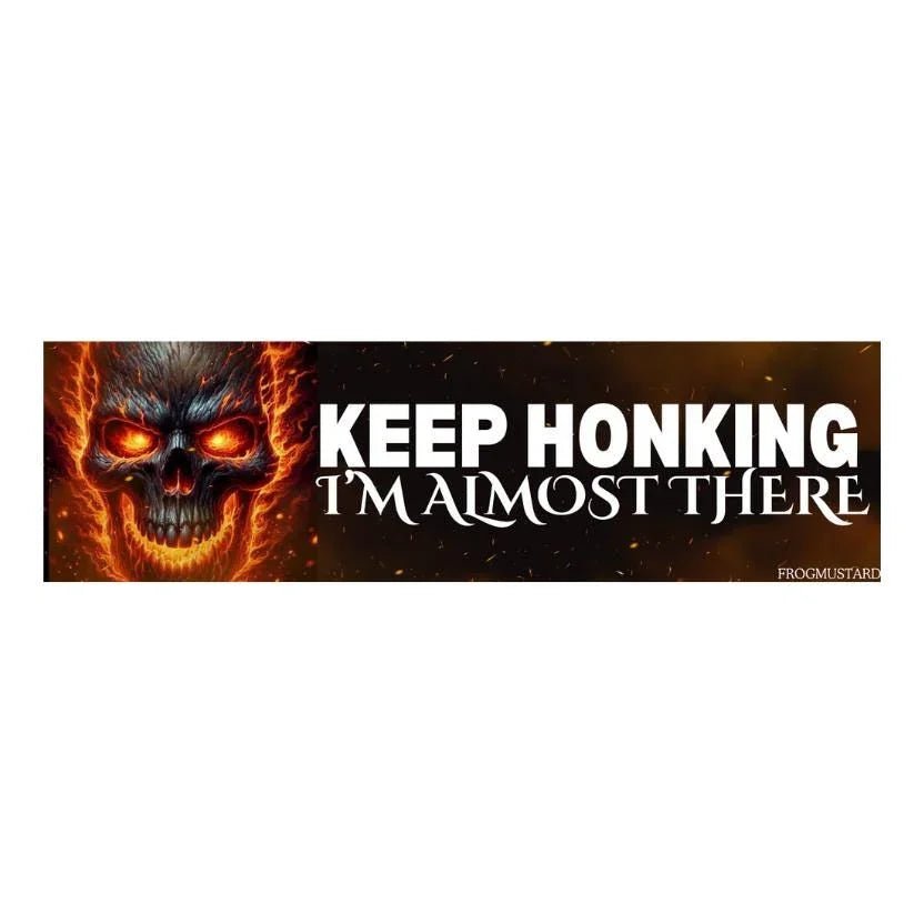 Keep Honking - I'm Almost There (Flaming Skull) - Frog Mustard Stickers