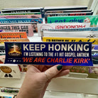 KEEP HONKING I'm Listening to the 1 Hit Gospel Anthem 'WE ARE CHARLIE KIRK' - Frog Mustard Stickers