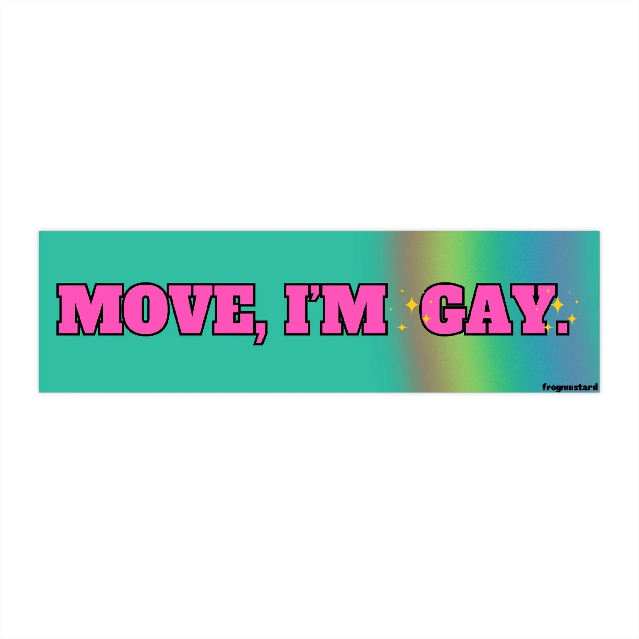 Move, I’m Gay - Car Decal - Frog Mustard Stickers
