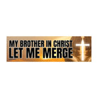 My Brother in Christ Let Me Merge - Frog Mustard Stickers