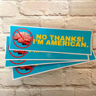 No Thanks, I’m American (No Brain) - Frog Mustard Stickers