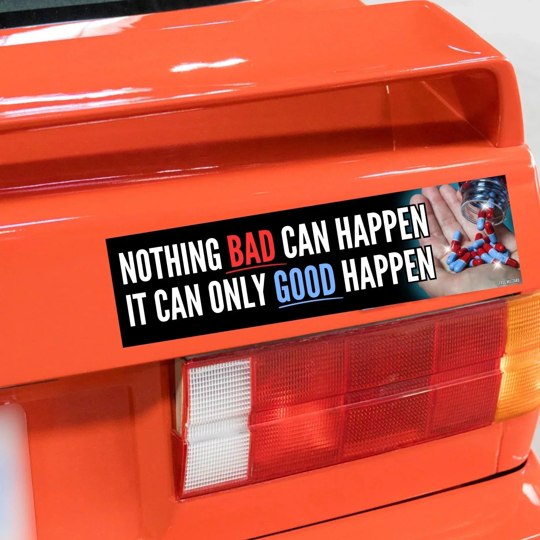 Nothing Bad Can Happen It Can Only Good Happen - Frog Mustard Stickers