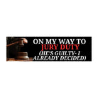 On My Way To Jury Duty (He's Guilty - I Already Decided) - Frog Mustard Stickers