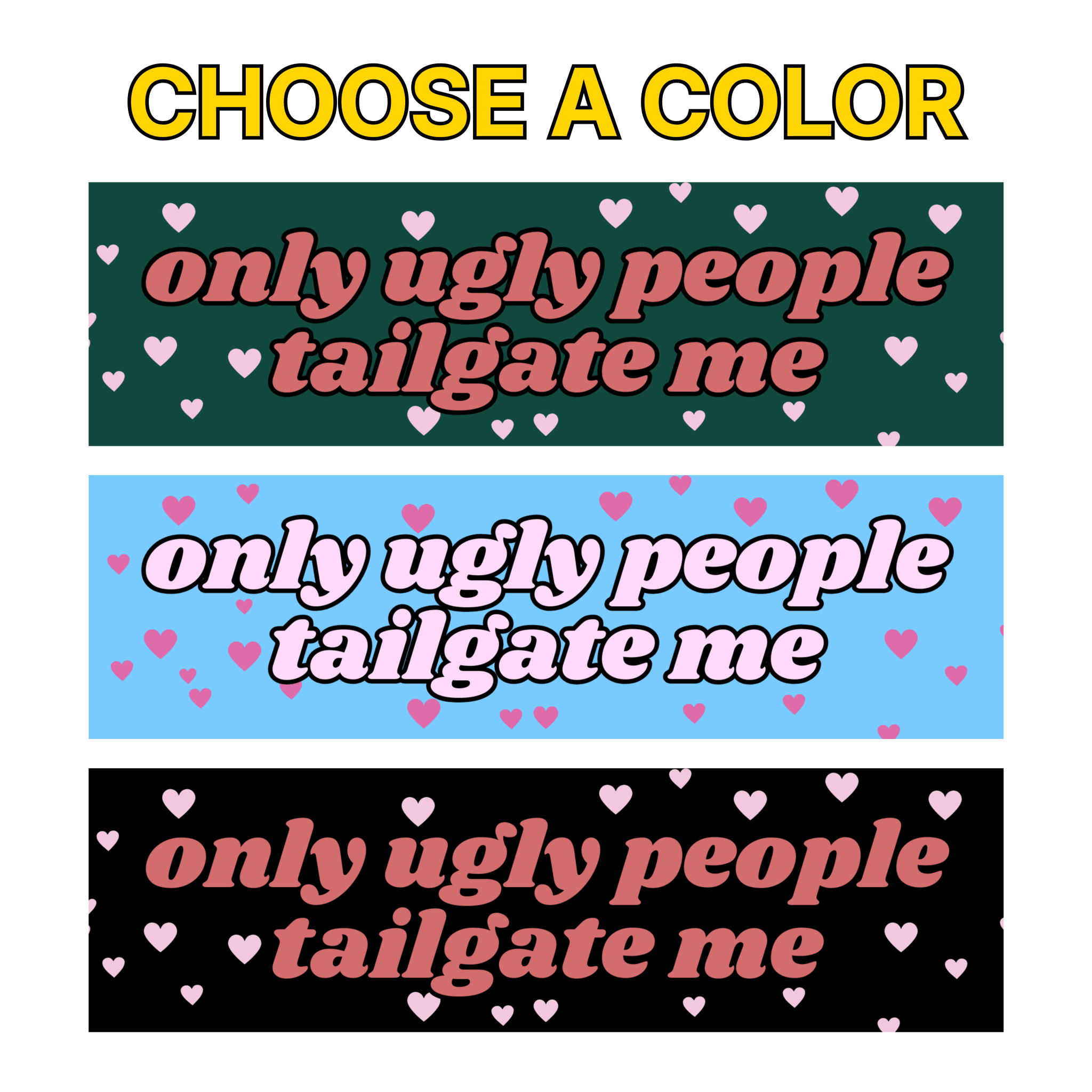Only Ugly People Tailgate Me (Choose a Color) - Frog Mustard Stickers