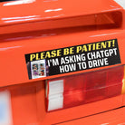 Please Be Patient! I'm Asking ChatGPT How to Drive - Frog Mustard Stickers