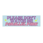 Please Don't Watch Me Parallel Park - Frog Mustard Stickers