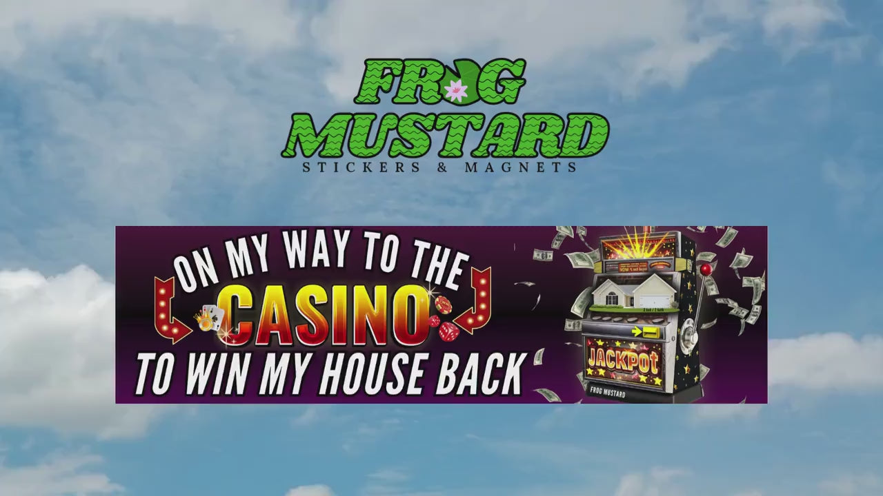 On My Way to the Casino to WIN My House Back Bumper Sticker OR Magnet | Car | Gen Z | 8.5" x 2.5" | Car Funny Sticker Magnet Political