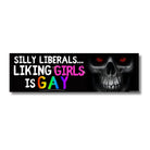 Silly Liberals, Liking Girls is GAY - Frog Mustard Stickers