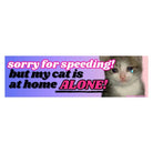 Sorry for Speeding but My Cat is at Home Alone! - Frog Mustard Stickers