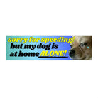 Sorry for speeding! But my dog is at home alone - Frog Mustard Stickers