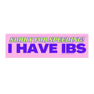 Sorry for Speeding - I Have IBS - Frog Mustard Stickers